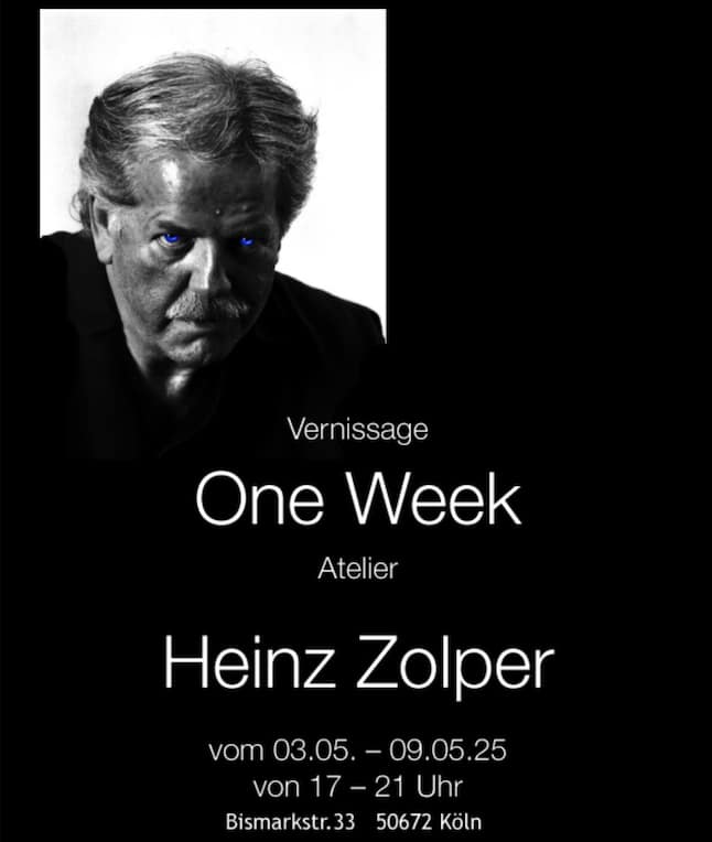 Schwarz-weißes Plakat für eine Kunstausstellung: Porträt von Heinz Zolper mit auffällig blauen Augen. Veranstaltungsdetails: „Heinz Zolper – Radikale Humanität im Bild, 3.–9. Mai 2025, 17–21 Uhr, Bismarckstr. 33, 50672 Köln.